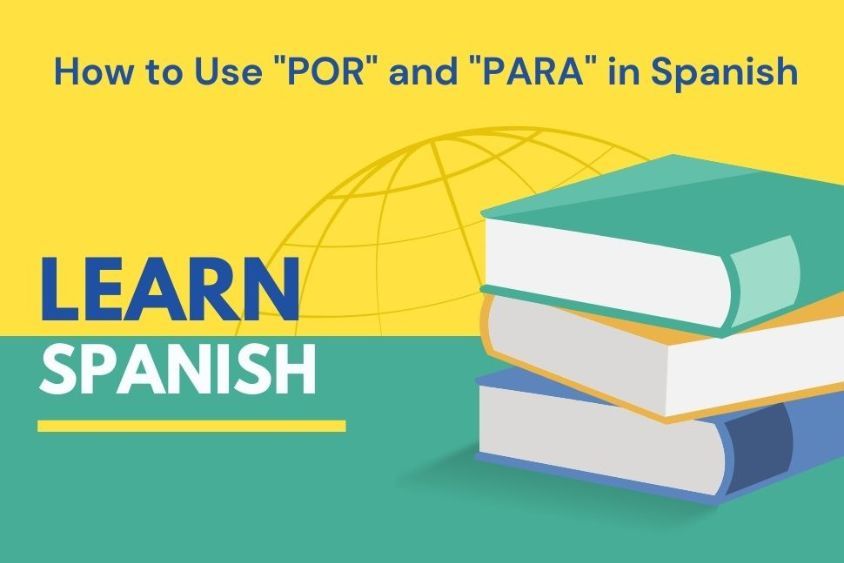 How to Use "POR" and "PARA" in Spanish